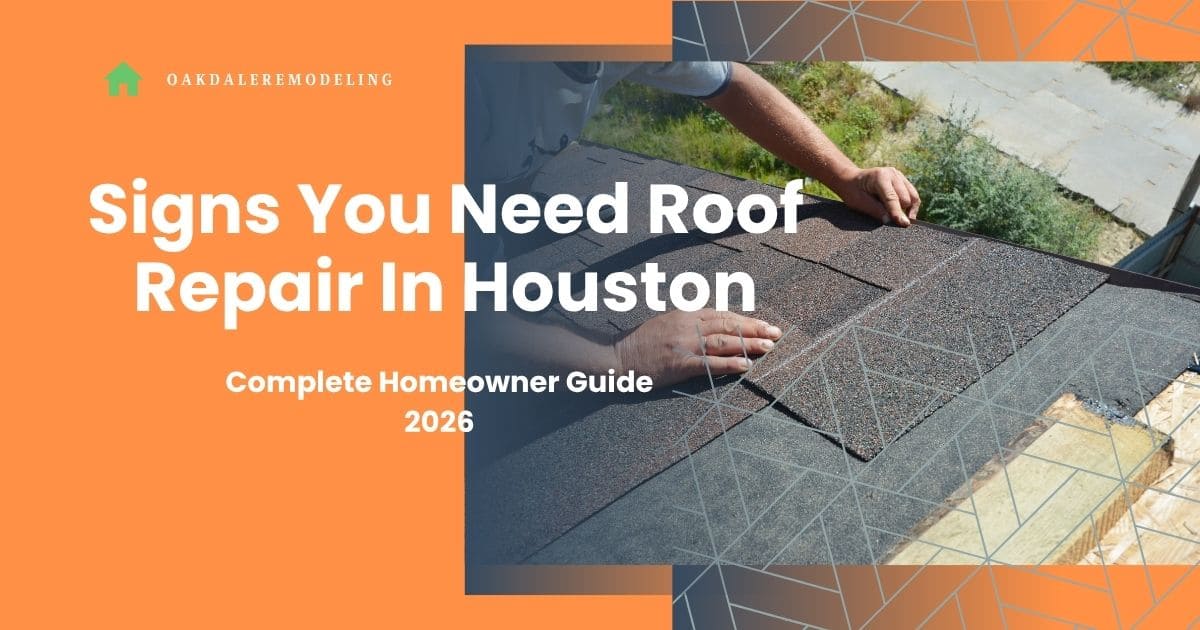 Signs You Need Roof Repair In Houston (Complete Homeowner Guide 2026)