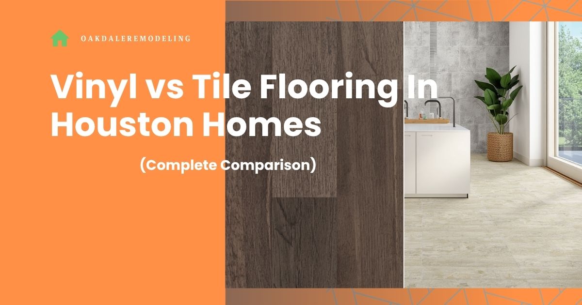 Vinyl vs Tile Flooring In Houston Homes